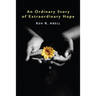 An Ordinary Story of Extraordinary Hope