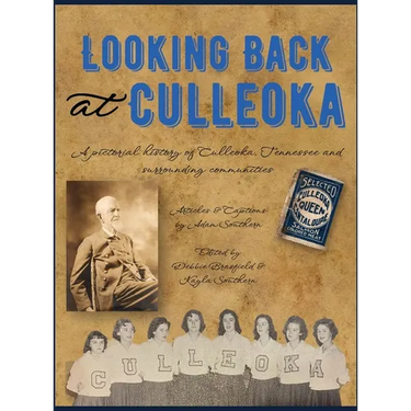 Looking Back at Culleoka: A pictorial history of Culleoka, Tennessee and surrounding communities