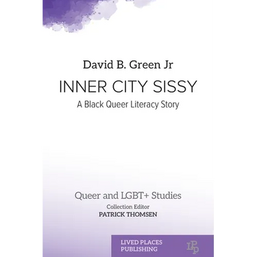 Inner City Sissy: A Black Queer Literacy Story