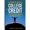 Alternative Paths To College Credit: A Trail Guide To Hacking Higher Education