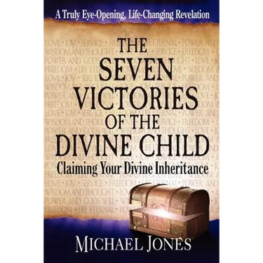 The Seven Victories of the Divine Child: Claiming Your Divine Inheritance
