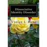 Dissociative Identity Disorder: Walking Out Of The Darkness, Stepping Into The Light