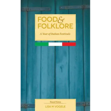 Food & Folklore: A Year of Italian Festivals