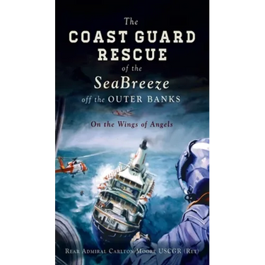 Coast Guard Rescue of the Seabreeze Off the Outer Banks: On the Wings of Angels