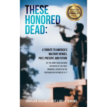 These Honored Dead: A Tribute to America's Military Heroes, Past, Present, and Future