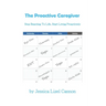 The Proactive Caregiver: Stop Reacting to Life, Start Living Proactively