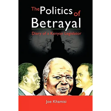 The Politics of Betrayal: Diary of a Kenyan Legislator