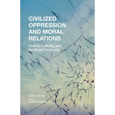 Civilized Oppression and Moral Relations: Victims, Fallibility, and the Moral Community