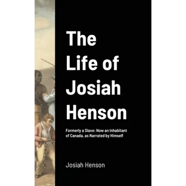 The Life of Josiah Henson: Formerly a Slave: Now an Inhabitant of Canada, as Narrated by Himself