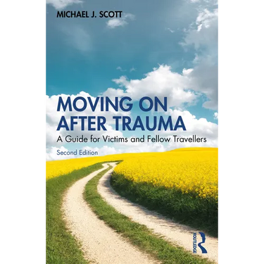 Moving On After Trauma: A Guide for Victims and Fellow Travellers