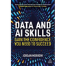 Data and AI Skills: Gain the Confidence You Need to Succeed