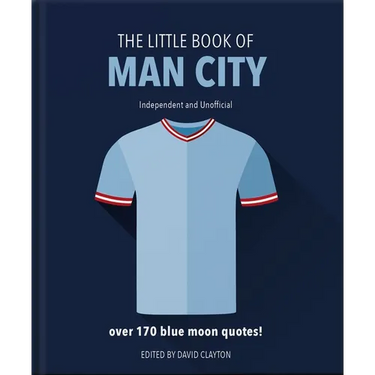 The Little Book of Man City: More Than 170 Blue Moon Quotes