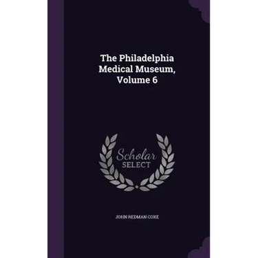 The Philadelphia Medical Museum, Volume 6