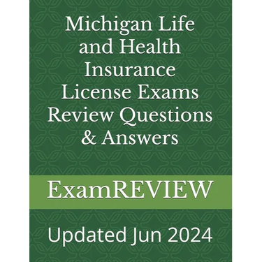 Michigan Life and Health Insurance License Exams Review Questions & Answers