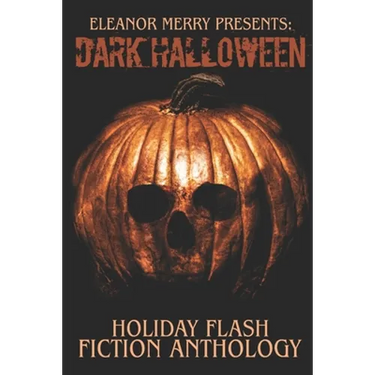 Dark Halloween: A Flash Fiction Anthology