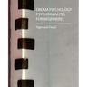 Dream Psychology - Psychoanalysis for Beginners - Freud