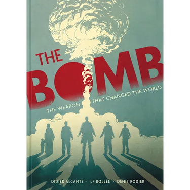 The Bomb: Oppenheimer and the Weapon That Changed the World