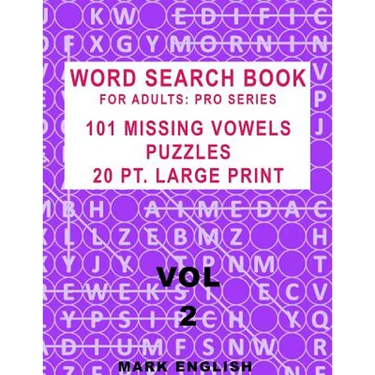 Word Search Book For Adults: Pro Series, 101 Missing Vowels Puzzles, 20 Pt. Large Print, Vol. 2