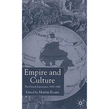Empire and Culture: The French Experience, 1830-1940