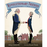 Revolutionary Friends: General George Washington and the Marquis de Lafayette