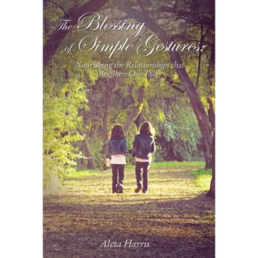 The Blessing of Simple Gestures: Nourishing the Relationships That Brighten Our Days
