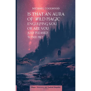 Is That An Aura of Wild Magic Engulfing You, Or Are You Just Pleased To See Me?