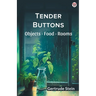 Tender Buttons Objects Food Rooms