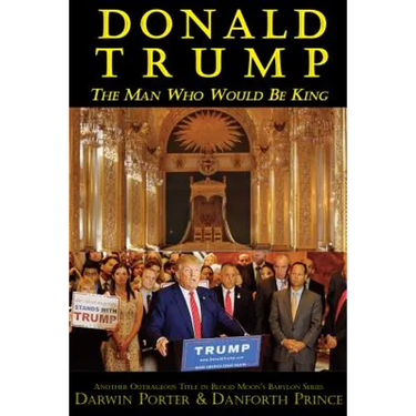 Donald Trump: The Man Who Would Be King