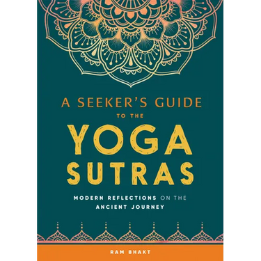A Seeker's Guide to the Yoga Sutras: Modern Reflections on the Ancient Journey