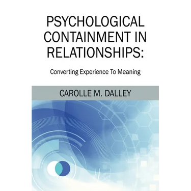 Psychological Containment in Relationships: Converting Experience To Meaning