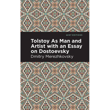 Tolstoy as Man and Artist with an Essay on Dostoyevsky