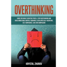 Overthinking: Guide for Highly Sensitive People. Stop Overthinking and Build Unbeatable Mental Toughness, Developed Self-Discipline,