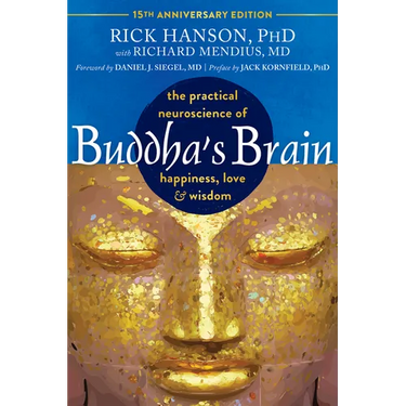 Buddha's Brain: The Practical Neuroscience of Happiness, Love, and Wisdom