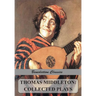 Thomas Middleton: Collected Plays (Blurt, Master Constable; The Phoenix; A Trick to Catch the Old One; The Puritan; Your Five Gallants; The Second Mai