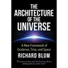 The Architecture of the Universe: A New Framework of Existence, Time, and Space