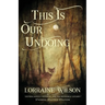 This Is Our Undoing