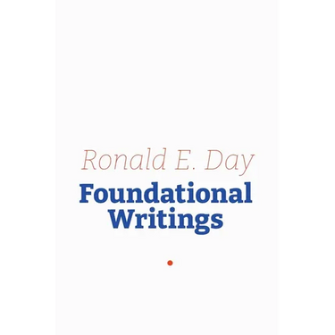 Ronald E. Day: Foundational Writings