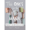 This One's for the Working Mama: Permission to Live with Your Soul on Fire