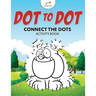 Dot to Dot: Connect the Dots Activity Book