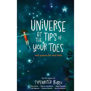 Universe at the Tips of Your Toes: real poems written for real kids
