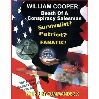 William Cooper: Death Of A Conspiracy Salesman