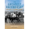 The Greatest Racehorse?: Man O' War and the Judgment of History
