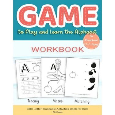 Game to Play and Learn the Alphabet for Preschool 3-5 Ages Workbook: Tracing, Mazes, Matching, ABC Letter Traceable Activities Book for Kids