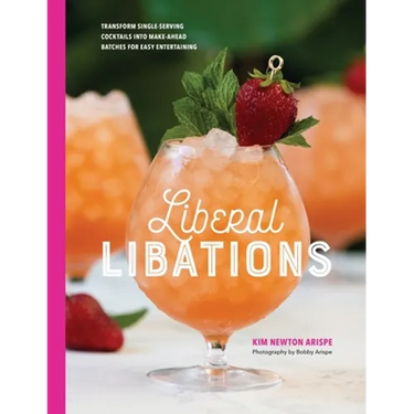 Liberal Libations: Transform Single-Serving Cocktails into Make-Ahead Batches for Easy Entertaining