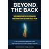 Beyond The Back: The Chiropractic Alternative For Conditions Beyond Back Pain: 9 Top Chiropractors Share How They Help Patients Avoid D