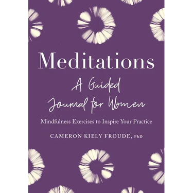 Meditations: A Guided Journal for Women: Mindfulness Exercises to Inspire Your Practice