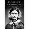 Florence Nightingale: A Life From Beginning to End