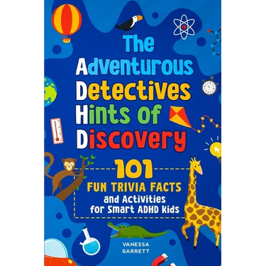 101 Fun Trivia Facts and Activities for Smart ADHD Kids - The Adventurous Detectives: Hints of Discovery