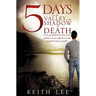 5 days in the valley of the shadow of death