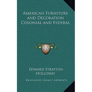 American Furniture and Decoration Colonial and Federal